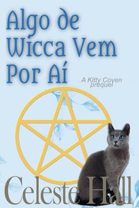 Produktbild: Algo de Wicca Vem Por A&iacute; (Kitty Coven prequel)