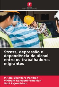 Produktbild: Stress, depress&atilde;o e depend&ecirc;ncia do &aacute;lcool entre os trabalhadores migrantes