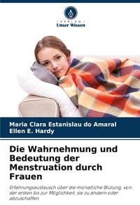 Produktbild: Die Wahrnehmung und Bedeutung der Menstruation durch Frauen
