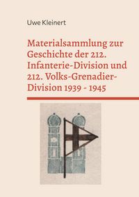 Produktbild: Materialsammlung zur Geschichte der 212. Infanterie-Division und 212. Volks-Grenadier-Division 1939 - 1945