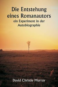 Produktbild: Die Entstehung eines Romanautors - ein Experiment in der Autobiographie