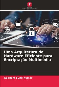 Produktbild: Uma Arquitetura de Hardware Eficiente para Encripta&ccedil;&atilde;o Multim&eacute;dia