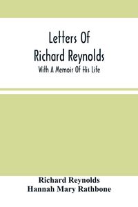 Produktbild: Letters Of Richard Reynolds; With A Memoir Of His Life