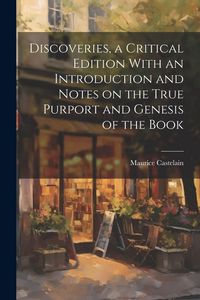 Produktbild: Discoveries, a Critical Edition With an Introduction and Notes on the True Purport and Genesis of the Book