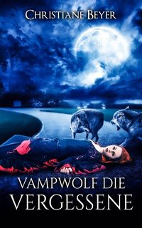 Bild vom Artikel Vampwolf die Vergessene vom Autor Christiane Beyer