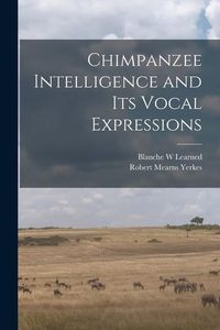 Produktbild: Chimpanzee Intelligence and its Vocal Expressions