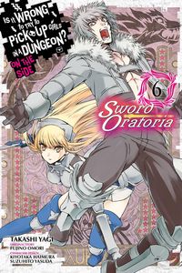 Produktbild: Is It Wrong to Try to Pick Up Girls in a Dungeon? On the Side: Sword Oratoria, Vol. 6 (manga)