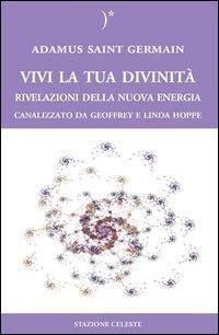 Produktbild: Vivi la tua divinit&agrave;. Rivelazioni della nuova energia