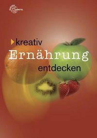Produktbild: Kreativ Ern&auml;hrung entdecken