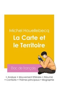 Produktbild: R&eacute;ussir son Bac de fran&ccedil;ais 2026 : Analyse du roman La Carte et le Territoire de Michel Houellebecq