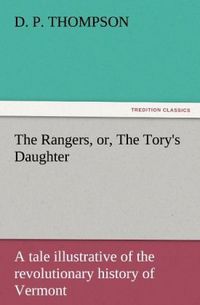 Produktbild: The Rangers, or, The Tory's Daughter A tale illustrative of the revolutionary history of Vermont