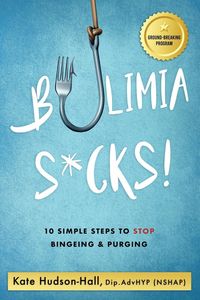 Bild vom Artikel Bulimia Sucks! vom Autor Kate Hudson-Hall