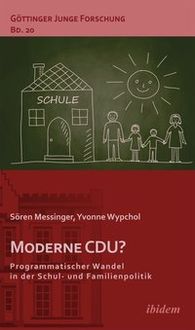 Produktbild: Moderne CDU? Programmatischer Wandel in der Schul- und Familienpolitik