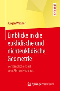 Bild vom Artikel Einblicke in die euklidische und nichteuklidische Geometrie vom Autor Jürgen Wagner