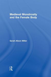 Produktbild: Medieval Monstrosity and the Female Body