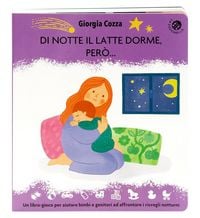 Produktbild: Di notte il latte dorme, per&ograve;... Un libro pieno di coccole per affrontare i risvegli notturni