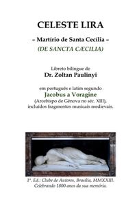 Produktbild: Celeste Lira: Mart&iacute;rio De Santa Cec&iacute;lia (de Sancta Caecilia), Bil&iacute;ngue Portugu&ecirc;s-latim Segundo Jacobus A Voragine