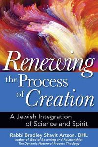 Produktbild: Renewing the Process of Creation: A Jewish Integration of Science and Spirit