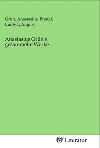 Produktbild: Anastasius Gr&uuml;n's gesammelte Werke