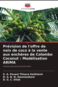 Produktbild: Pr&eacute;vision de l'offre de noix de coco &agrave; la vente aux ench&egrave;res de Colombo Coconut : Mod&eacute;lisation ARIMA