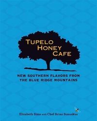 Produktbild: Sims, E: Tupelo Honey Cafe: New Southern Flavors from the Bl