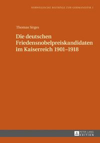 Produktbild: Die deutschen Friedensnobelpreiskandidaten im Kaiserreich 1901&ndash;1918