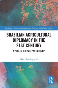 Produktbild: Brazilian Agricultural Diplomacy in the 21st Century