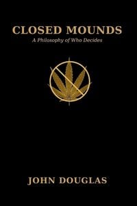 Produktbild: Closed Mounds A Philosophy of Who Decides