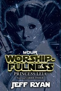 Produktbild: Your Worshipfulness, Princess Leia, Starring Carrie Fisher