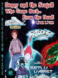 Produktbild: Danny And The Seagull Who Came Back... From The Dead! (The Occasion Mists, #2)