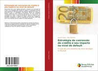 Produktbild: Estrat&eacute;gia de concess&atilde;o de cr&eacute;dito e seu impacto no n&iacute;vel de default