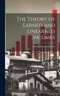 Produktbild: The Theory of Earned and Unearned Incomes