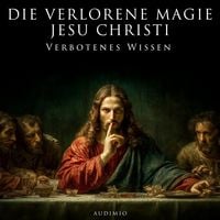 Produktbild: Die verlorene Magie Jesu Christi