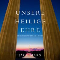 Produktbild: Unsere Heilige Ehre (Ein Luke Stone Thriller&mdash;Buch 6)