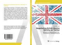 Produktbild: Negotiating British Muslim Identity on Twitter