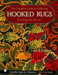 Produktbild: The Complete Guide to Collecting Hooked Rugs