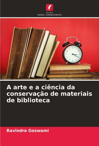 Produktbild: A arte e a ci&ecirc;ncia da conserva&ccedil;&atilde;o de materiais de biblioteca