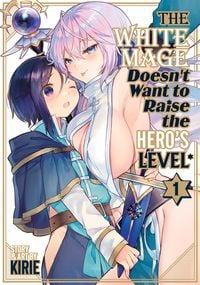 Produktbild: The White Mage Doesn't Want to Raise the Hero's Level Vol. 1