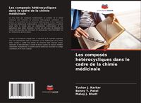 Produktbild: Les compos&eacute;s h&eacute;t&eacute;rocycliques dans le cadre de la chimie m&eacute;dicinale