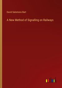 Produktbild: A New Method of Signalling on Railways