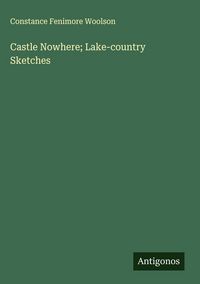 Produktbild: Castle Nowhere; Lake-country Sketches