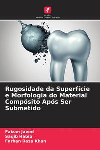 Produktbild: Rugosidade da Superf&iacute;cie e Morfologia do Material Comp&oacute;sito Ap&oacute;s Ser Submetido
