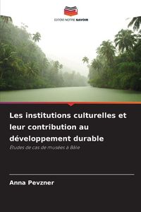 Produktbild: Les institutions culturelles et leur contribution au d&eacute;veloppement durable