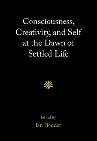 Produktbild: Consciousness, Creativity, and Self at the Dawn of Settled Life