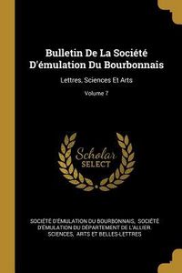 Produktbild: Bulletin De La Soci&eacute;t&eacute; D'&eacute;mulation Du Bourbonnais: Lettres, Sciences Et Arts; Volume 7
