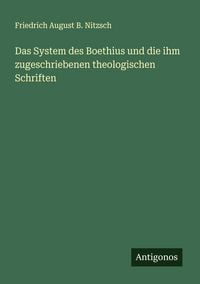 Produktbild: Das System des Boethius und die ihm zugeschriebenen theologischen Schriften