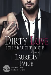 Bild vom Artikel Dirty Love - Ich brauche dich! vom Autor Laurelin Paige