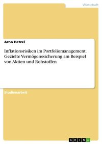 Produktbild: Inflationsrisiken im Portfoliomanagement. Gezielte Verm&ouml;genssicherung am Beispiel von Aktien und Rohstoffen