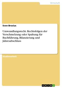 Produktbild: Umwandlungsrecht. Rechtsfolgen der Verschmelzung oder Spaltung f&uuml;r Buchf&uuml;hrung, Bilanzierung und Jahresabschluss