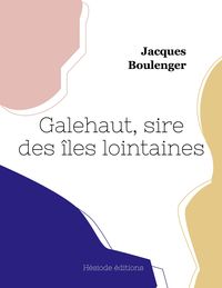Produktbild: Galehaut, sire des &icirc;les lointaines